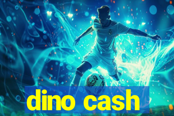 dino cash